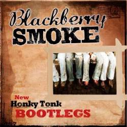 Blackberry Smoke : New Honky Tonk Bootlegs